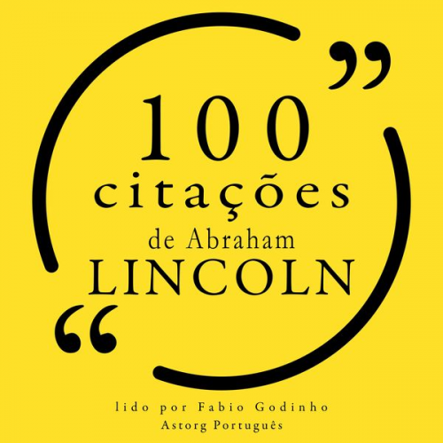 Lincoln Abraham Lincoln - 100 citações de Abraham Lincoln