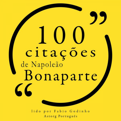 Napoléon Bonaparte - 100 citações de Napoleão Bonaparte