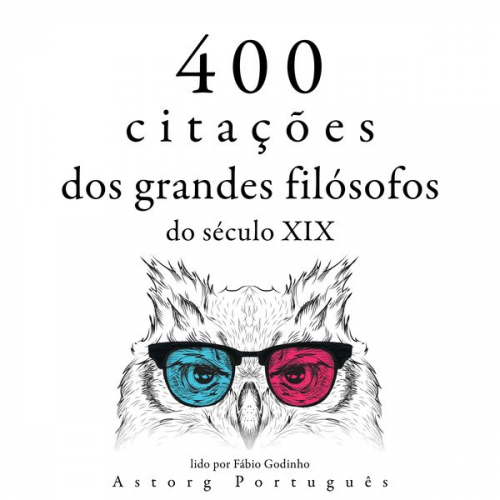 Arthur Schopenhauer Friedrich Nietszche Sören Kierkegaard Ralph-Waldo Emerson - 400 citações de grandes filósofos do século 19