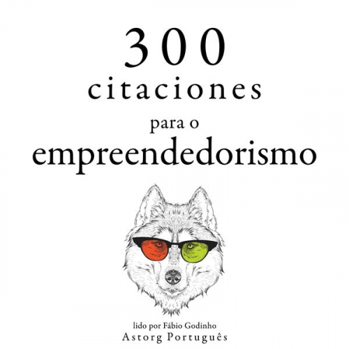 Warren Buffet Malcom Forbes Samuel Goldwyn Napoléon Bonaparte Henry Ford - 300 citações para empreendedorismo