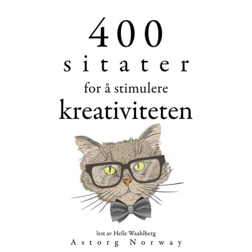 Albert Einstein Léonardo da Vinci Antoine de Saint-Exupery Oscar Wilde William Shakespeare - 400 sitater for å stimulere kreativitet