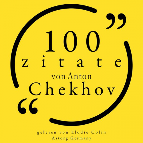 Anton Pavlovich Chekhov - 100 Zitate von Anton Tschechow