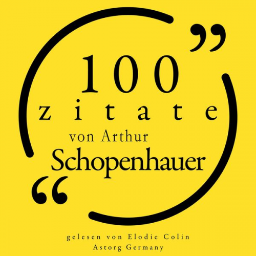 Arthur Schopenhauer - 100 Zitate von Arthur Schopenhauer