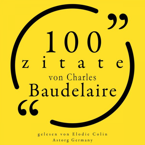 Charles Baudelaire - 100 Zitate von Charles Baudelaire