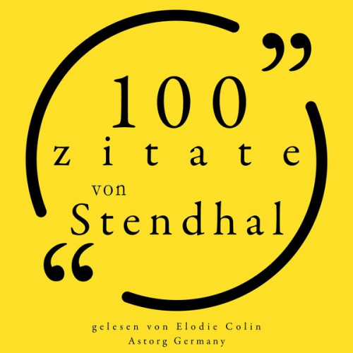 Stendhal Stendhal - 100 Zitate von Stendhal