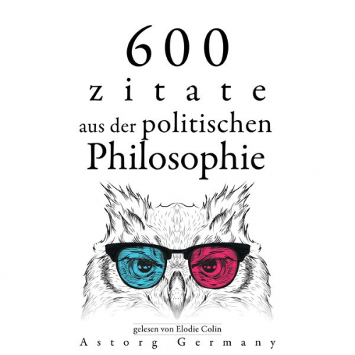 Cicéron Confucius Karl Marx Alexis de Tocqueville Friedrich Nietszche - 600 Zitate aus der politischen Philosophie