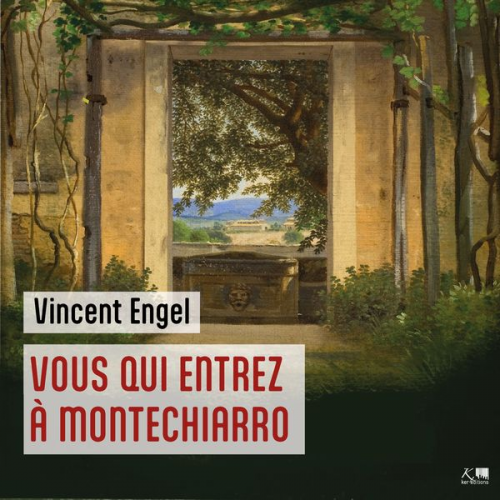 Vincent Engel - Vous qui entrez à Montechiarro