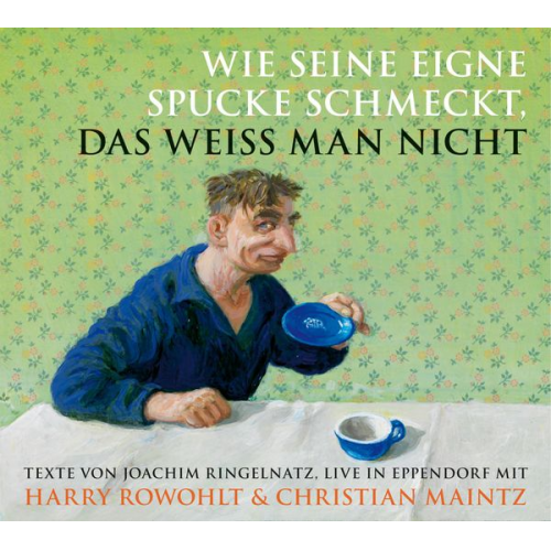 Joachim Ringelnatz Harry Rowohlt Christian Maintz - Wie seine eigne Spucke schmeckt, das weiss man nicht