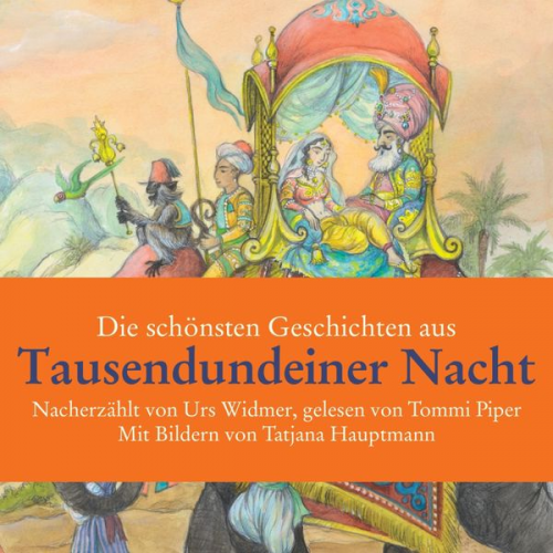 Urs Widmer Tatjana Hauptmann - Die schönsten Geschichten aus Tausendundeiner Nacht