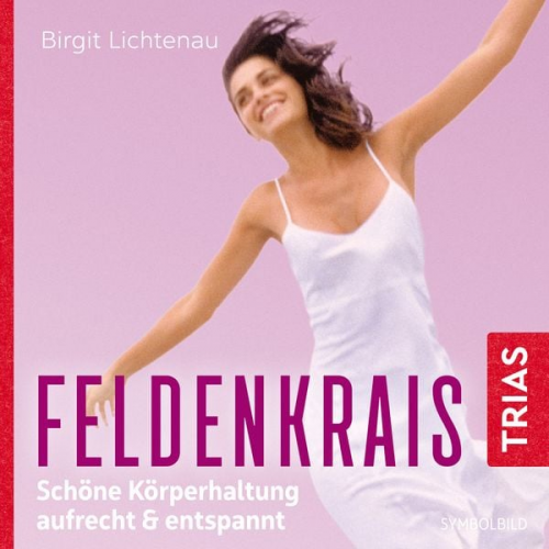 Birgit Lichtenau - Feldenkrais: Schöne Körperhaltung - aufrecht & entspannt (Hörbuch)