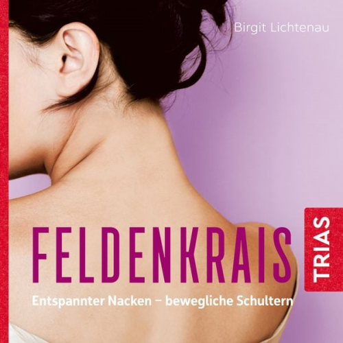 Birgit Lichtenau - Feldenkrais: Entspannter Nacken - bewegliche Schultern (Hörbuch)