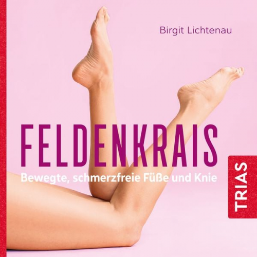 Birgit Lichtenau - Feldenkrais - bewegte, schmerzfreie Füße und Knie (Hörbuch)