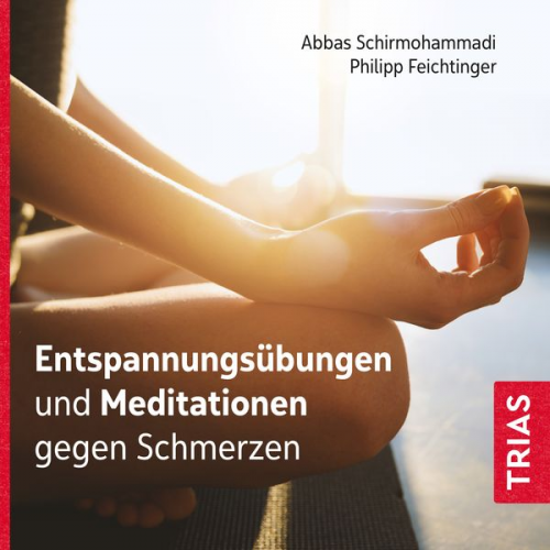 Abbas Schirmohammadi Philipp Feichtinger - Entspannungsübungen und Meditationen gegen Schmerzen