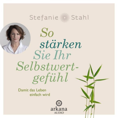 Stefanie Stahl - So stärken Sie Ihr Selbstwertgefühl