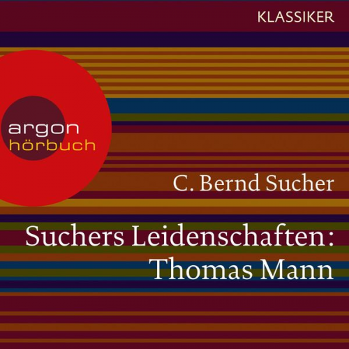 C. Bernd Sucher - Suchers Leidenschaften: Thomas Mann