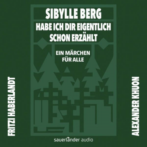 Sibylle Berg - Habe ich dir eigentlich schon erzählt ...