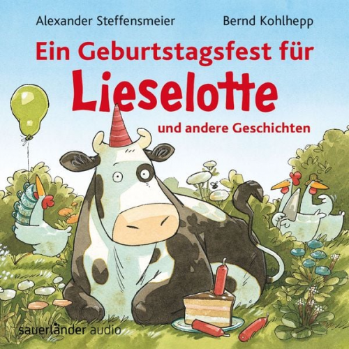 Alexander Steffensmeier - Ein Geburtstagsfest für Lieselotte und andere Geschichten - Hörbücher von Kuh Lieselotte