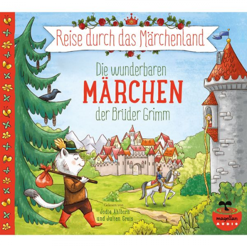 Jacob Grimm Wilhelm Grimm - Reise durch das Märchenland - Die wunderbaren Märchen der Brüder Grimm