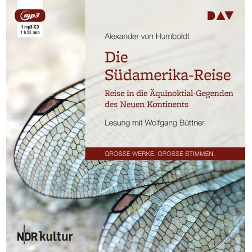 Alexander Humboldt - Die Südamerika-Reise. Reise in die Äquinoktial-Gegenden des Neuen Kontinents