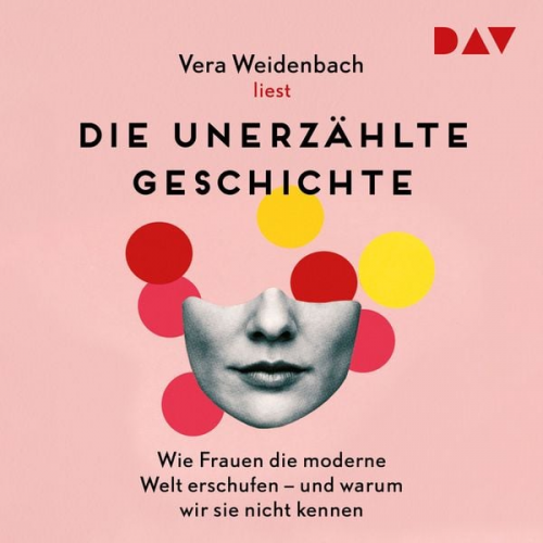 Vera Weidenbach - Die unerzählte Geschichte. Wie Frauen die moderne Welt erschufen – und warum wir sie nicht kennen