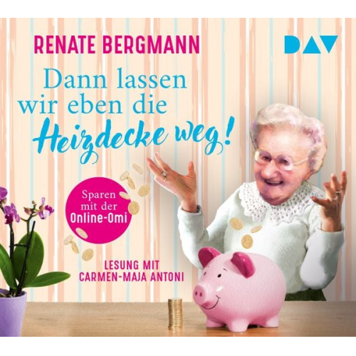 Renate Bergmann - Dann lassen wir eben die Heizdecke weg! Sparen mit der Online-Omi