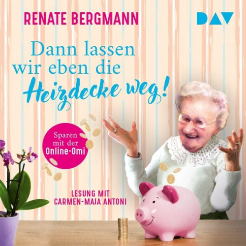 Renate Bergmann - Dann lassen wir eben die Heizdecke weg! Sparen mit der Online-Omi