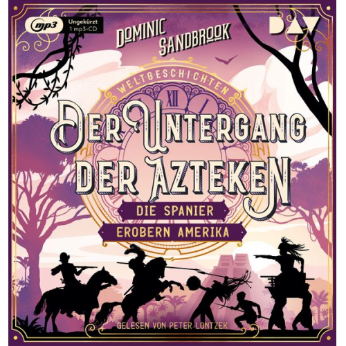 Dominic Sandbrook - Weltgeschichte(n). Der Untergang der Azteken: Die Spanier erobern Amerika