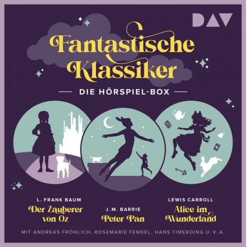 James M. Barrie Lyman Frank Baum Lewis Carroll - Fantastische Klassiker – Die Hörspiel-Box. Der Zauberer von Oz, Peter Pan, Alice im Wunderland