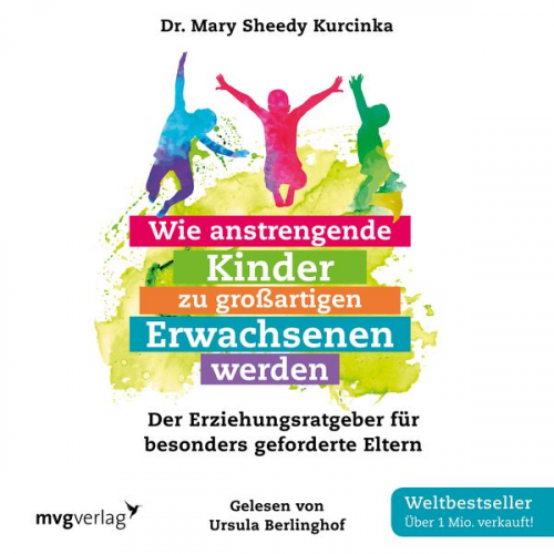 Mary Sheedy Kurcinka - Wie anstrengende Kinder zu großartigen Erwachsenen werden