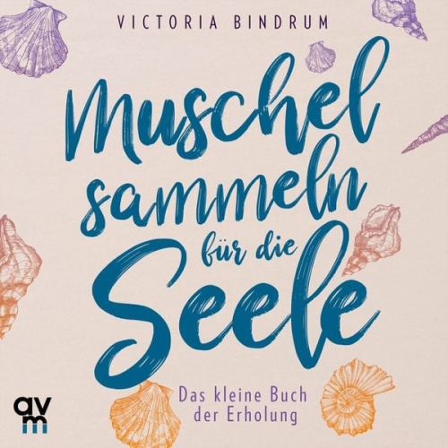 Victoria Bindrum - Muschelsammeln für die Seele