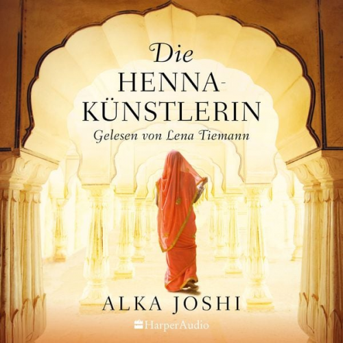 Alka Joshi - Die Hennakünstlerin (ungekürzt)