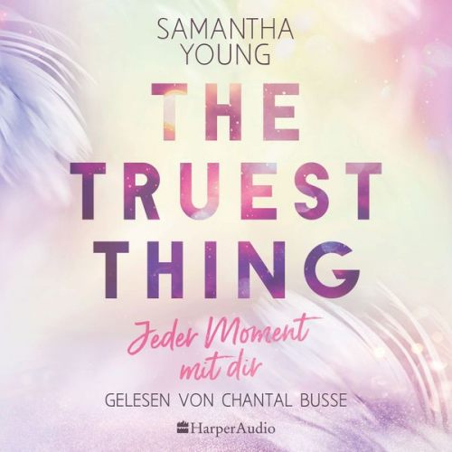 Samantha Young - The Truest Thing - Jeder Moment mit dir (ungekürzt)