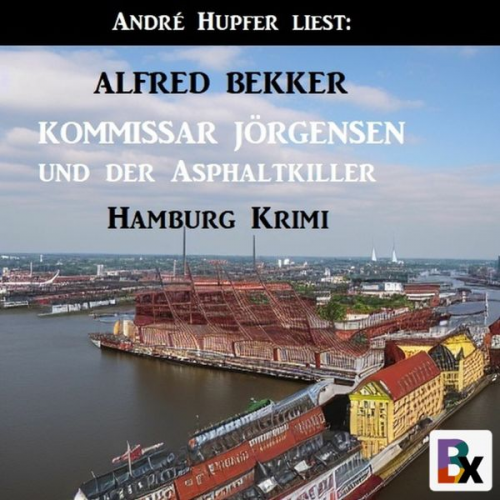 Alfred Bekker - Kommissar Jörgensen und der Asphaltkiller: Hamburg Krimi