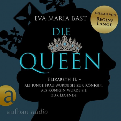 Eva-Maria Bast - Die Queen: Elizabeth II. - Als junge Frau wurde sie zur Königin, als Königin wurde sie zur Legende