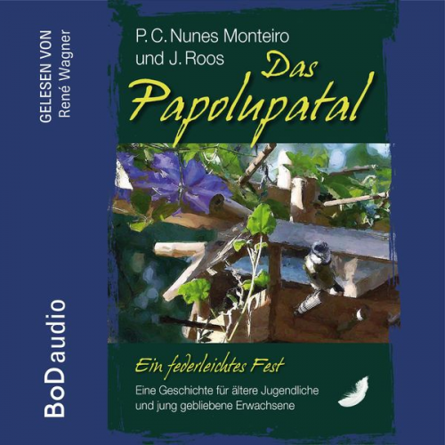 P.C. Nunes Monteiro J. Roos - Das Papolupatal. Ein federleichtes Fest