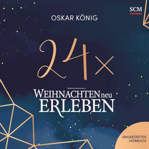 Oskar König - 24 x Weihnachten neu erleben