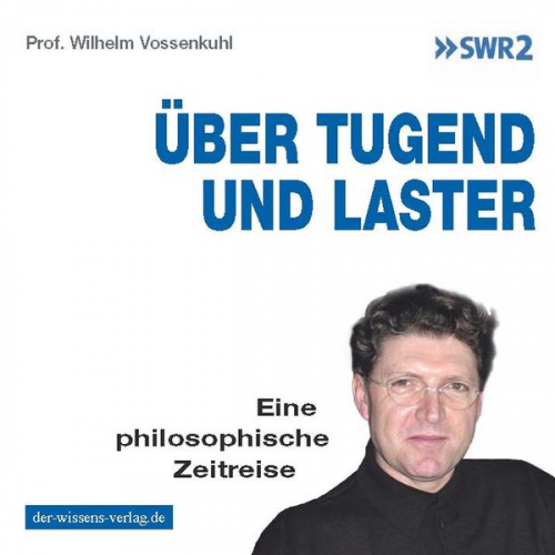 Wilhelm Vossenkuhl - Über Tugend und Laster