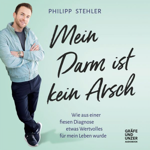 Philipp Stehler - Mein Darm ist kein Arsch