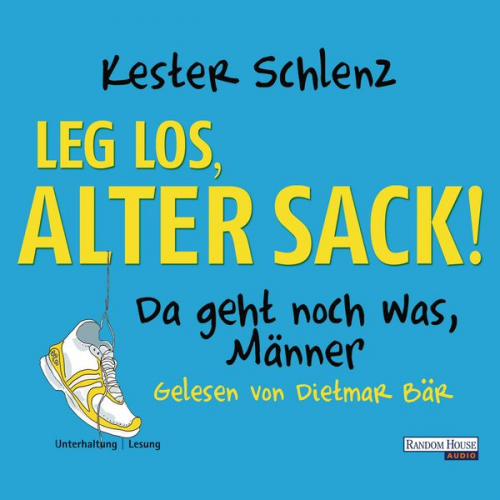 Kester Schlenz - Leg los, alter Sack!