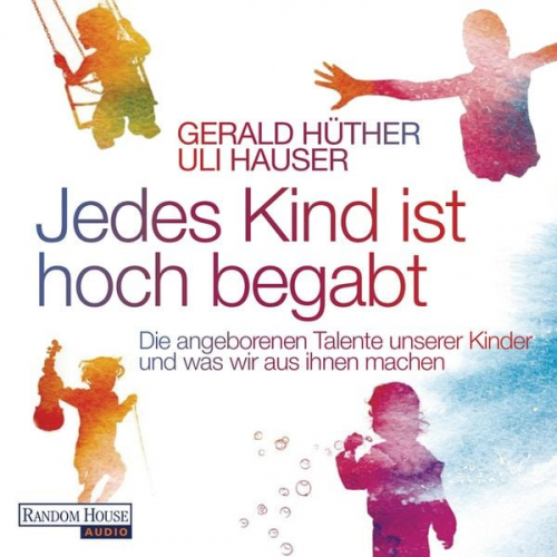 Gerald Hüther Uli Hauser - Jedes Kind ist hoch begabt