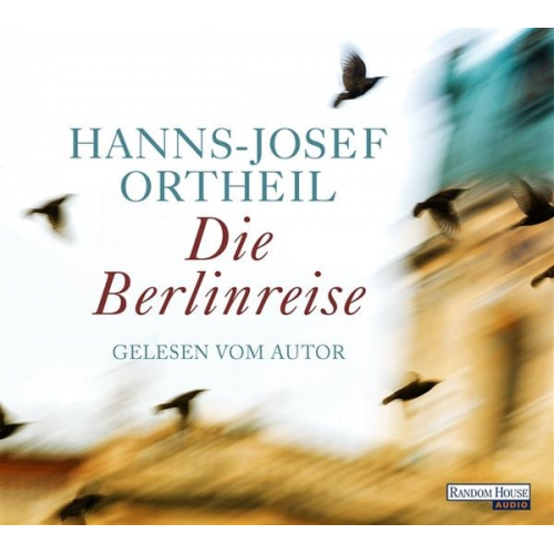 Hanns-Josef Ortheil - Die Berlinreise