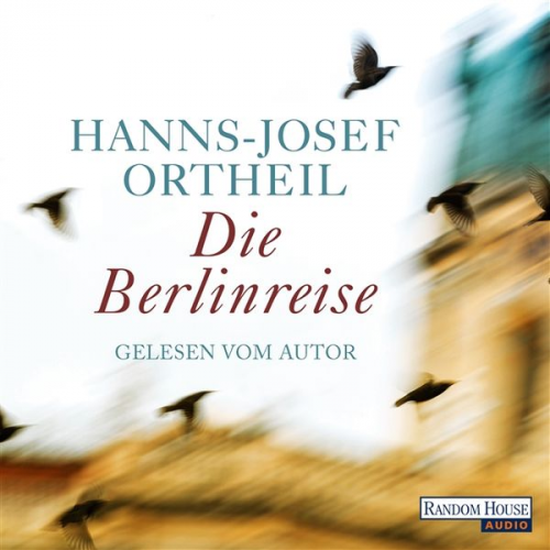 Hanns-Josef Ortheil - Die Berlinreise