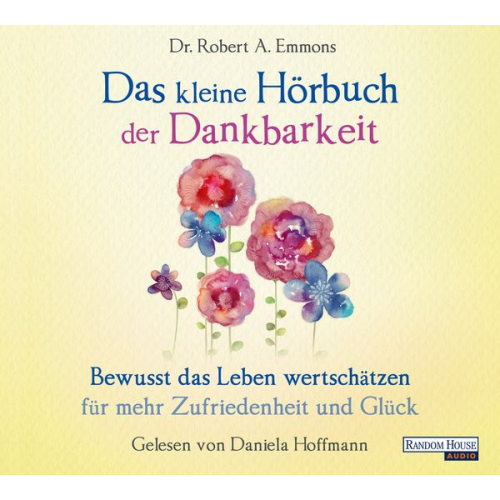 Robert A. Emmons - Das kleine Hör-Buch der Dankbarkeit