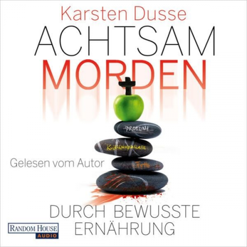 Karsten Dusse - Achtsam morden durch bewusste Ernährung