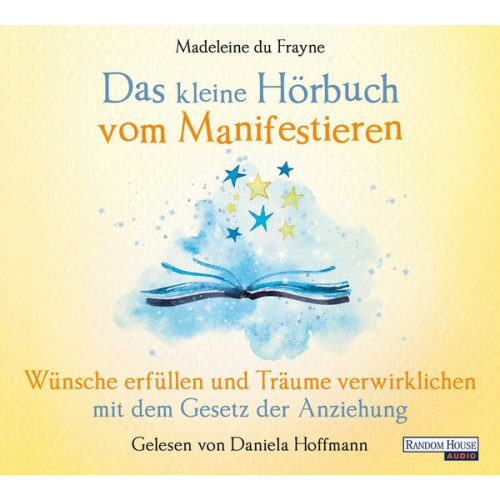 Madeleine du Frayne - Das kleine Hör-Buch vom Manifestieren