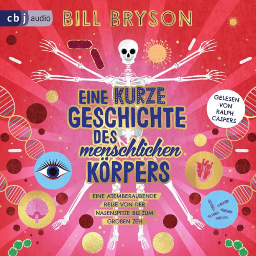 Bill Bryson - Eine kurze Geschichte des menschlichen Körpers - Eine atemberaubende Reise von der Nasenspitze bis zum großen Zeh