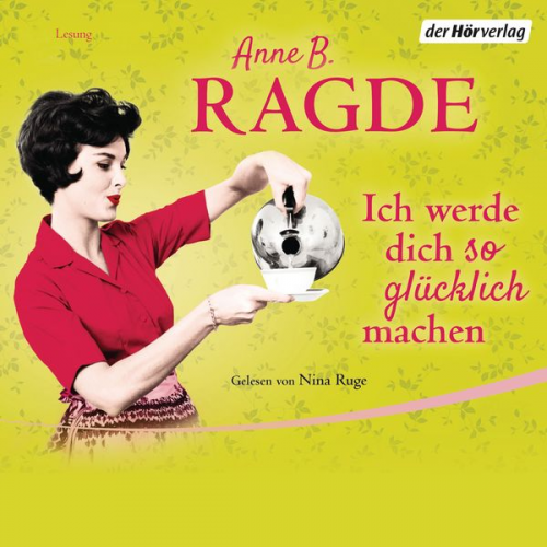 Anne B. Ragde - Ich werde dich so glücklich machen