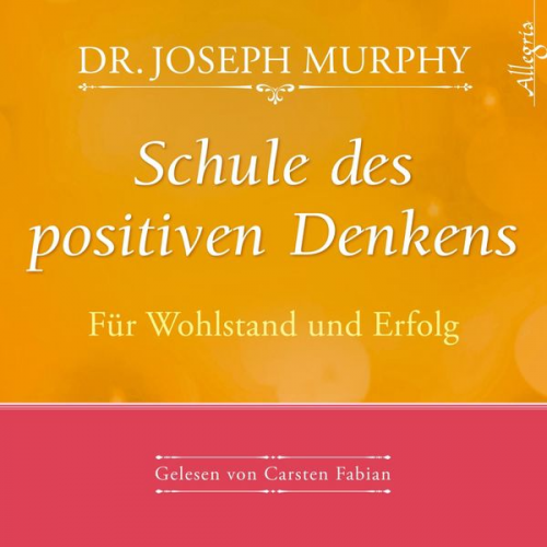 Dr. Joseph Murphy - Schule des positiven Denkens - für Wohlstand und Erfolg