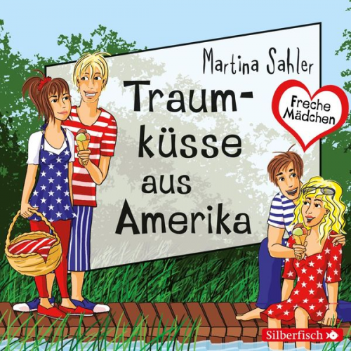 Martina Sahler - Freche Mädchen: Traumküsse aus Amerika