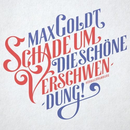 Max Goldt - Schade um die schöne Verschwendung!